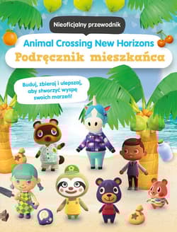 Animal Crossing New Horizons Podręcznik mieszkańca Nieoficjalny przewodnik - Praca zbiorowa