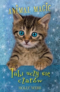 Animal Magic. Tabi uczy się czarów - Holly Webb