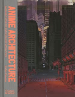 Anime architecture. Imagined worlds and endless megacities wer. angielska - Stefan Riekeles