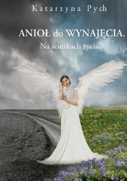 Anioł do wynajęcia Na ścieżkach życia - Katarzyna Pych