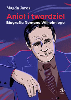 Anioł i twardziel. Biografia Romana Wilhelmiego - ebook - Magda Jaros