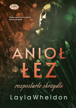 Anioł łez #3. Rozpostarte skrzydła - ebook - Layla Wheldon