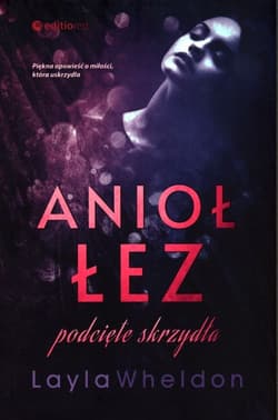 Anioł łez Podcięte skrzydła - Layla Wheldon