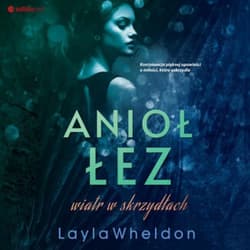 Anioł łez. Wiatr w skrzydłach - audiobook - Layla Wheldon