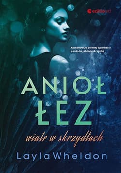 Anioł łez. Wiatr w skrzydłach - ebook - Layla Wheldon