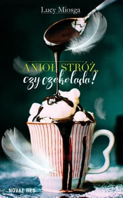 Anioł stróż czy czekolada - Lucy Miosga