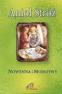 Anioł Stróż. Nowenna i modlitwy - Praca zbiorowa