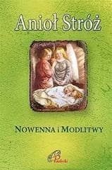 Anioł Stróż. Nowenna i modlitwy - Praca zbiorowa