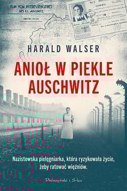 Anioł w piekle Auschwitz - Harald Walser