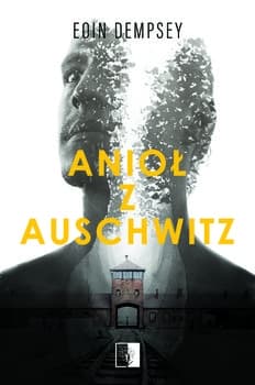 Anioł z Auschwitz  - Eoin Dempsey