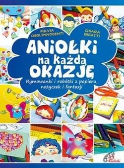 Aniołki na każdą okazję - Chiara Bigatti, Fulvia Degl`Innocenti