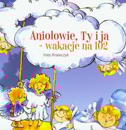 Aniołowie, Ty i ja wakacje na 102
