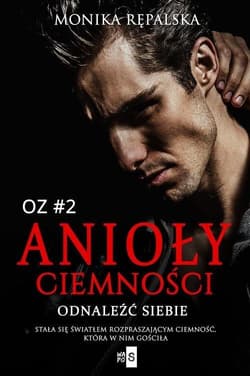 Anioły ciemności. Odnaleźć siebie #2 - Rępalska Monika