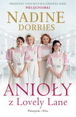 Anioły z Lovely Lane Pielęgniarki Tom 1 - Nadine Dorries