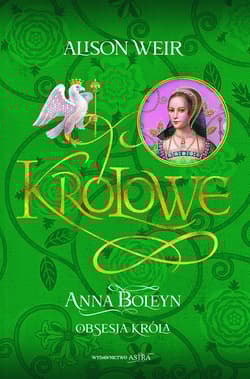 Anna Boleyn. Obsesja króla - Alison Weir