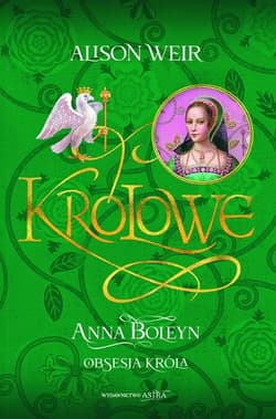 Anna Boleyn. Obsesja króla - Alison Weir