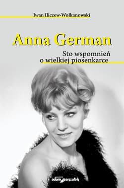 Anna German Sto wspomnień o wielkiej piosenkarce