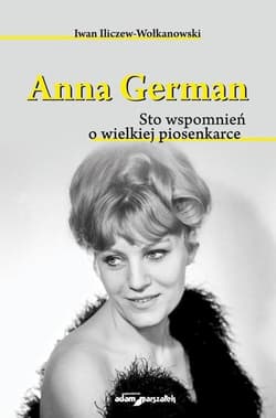 Anna German Sto wspomnień o wielkiej piosenkarce