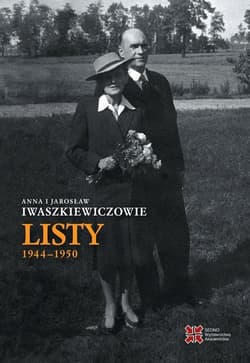 Anna i Jarosław Iwaszkiewiczowie Listy 1944-1950