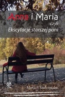 Anna i Maria czyli Ekscytacje starszej pani