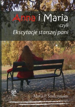 Anna i Maria czyli Ekscytacje starszej pani