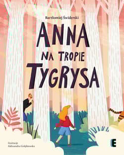 Anna na tropie tygrysa - Bartłomiej Świderski