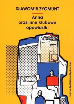 Anna oraz inne klubowe opowiastki - Sławomir Zygmunt