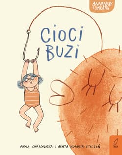 Annanasy i gagatki. Cioci buzi Tom 1 - Agata Komosa-Styczeń