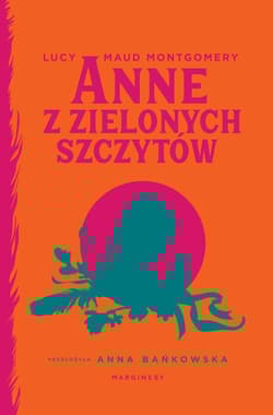 Anne z Zielonych Szczytów - Lucy Maud Montgomery