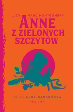 Anne z Zielonych Szczytów - Lucy Maud Montgomery