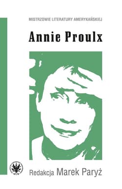 Annie Proulx - Paryż Marek (red.)