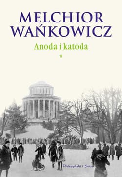 Anoda i Katoda. Tom I - ebook - Melchior Wańkowicz
