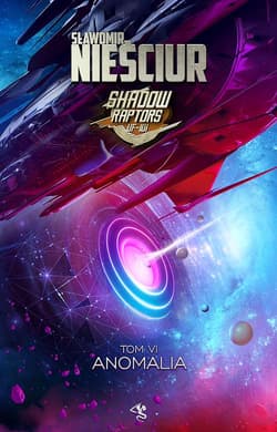 Anomalia. Shadow Raptors. Tom 6 - Sławomir Nieściur