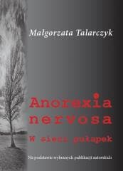 Anorexia nervosa. W sieci pułapek - Małgorzata Talarczyk