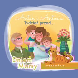 Antek i Antosia. Tydzień przed... Dniem Mamy - Klaudia  Piróg
