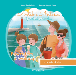 Antek i Antosia. Tydzień przed… Powrotem z wakacji - Klaudia  Piróg