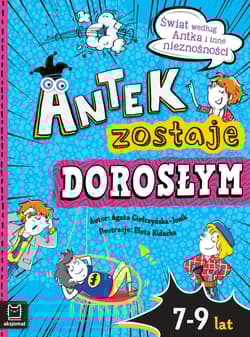 Antek zostaje dorosłym. Świat według Antka i inne nieznośności - Agata Giełczyńska-Jonik