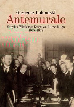 Antemurale Schyłek Wielkiego Księstwa Litewskiego 1918–1922