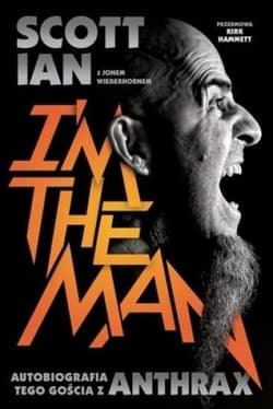 Anthrax I'm The Man Autobiografia tego gościa z Anthrax - Ian Scott, Wiederhorn Jon