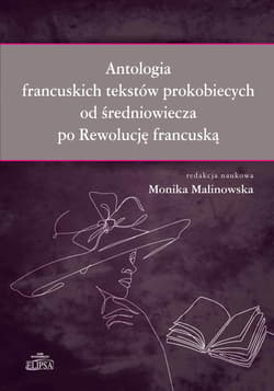 Antologia francuskich tekstów prokobiecych od średniowiecza po Rewolucję francuską - Monika Malinowska red.