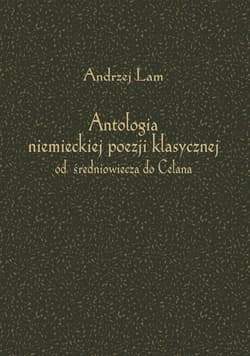 Antologia niemieckiej poezji klasycznej od średniowiecza do Celana