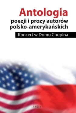 Antologia poezji i prozy autorów polsko-amerykańskich Koncert w Domu Chopina