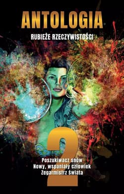 Antologia. Rubieże rzeczywistości T.2 - Praca zbiorowa