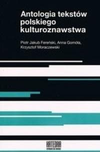 Antologia tekstów polskiego kulturoznawstwa - Gomóła Anna, Moraczewski Krzysztof