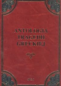 Antologia tragedii greckiej Antygona, Król Edyp, Prometeusz skowany, Oresteja