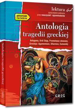 Antologia tragedii greckiej (Antygona, Król Edyp, Prometeusz skowany, Oresteja) - Sofokles, Ajschylos - Opracowanie Zbiorowe