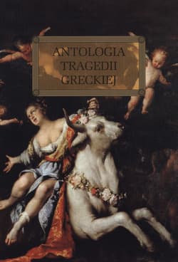 Antologia tragedii greckiej (Antygona, Król Edyp, Prometeusz skowany, Oresteja) - Sofokles, Ajschylos - Opracowanie Zbiorowe