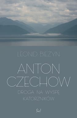 Anton Czechow Droga na wyspę katorżników - Leonid Bieżyn