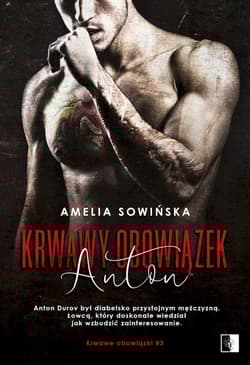 Anton. Krwawy obowiązek. Tom 3 - Amelia Sowińska