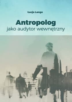 Antropolog jako audytor wewnętrzny - Łucja Lange